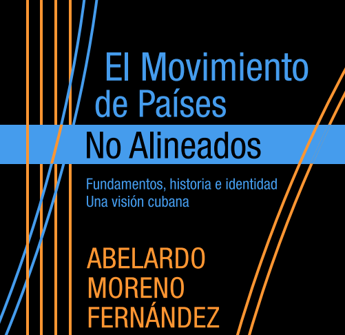 El Movimiento de Países No Alineados (Fundamentos, historia e identidad. Una visión cubana) TOMO II