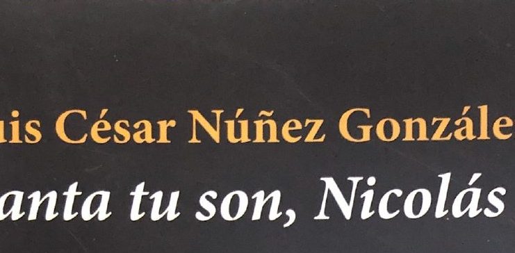 Libro «Canta tu son, Nicolás» narra la obra poética de Nicolás Guillén en la música iberoamericana