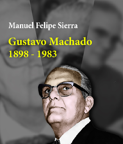 Manuel Felipe Sierra narra la vida política de Gustavo Machado 1898-1983, un referente de los revolucionarios latinoamericanos
