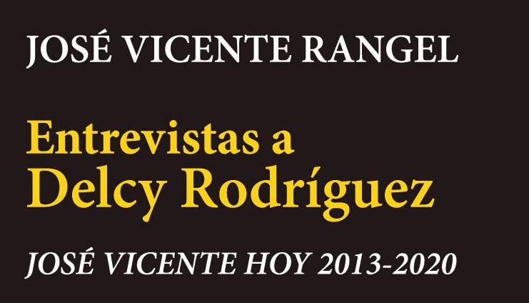 Libro «Entrevistas a Delcy Rodríguez. José Vicente Hoy 2013-2020»